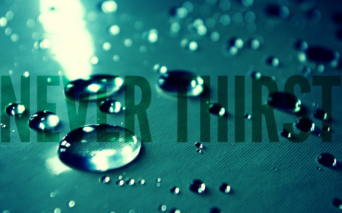 Never Thirst Edit